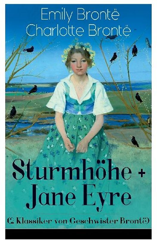 Sturmhöhe + Jane Eyre (2 Klassiker von Geschwister Brontë): Wuthering Heights + Jane Eyre, die Waise von Lowood: Eine Autobiographie - Die schönsten L