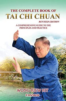 Complete Book of Tai Chi Chuan: A Comprehensive Guide to the Principles & Practice: A Comprehensive Guide to the Principles and Practice