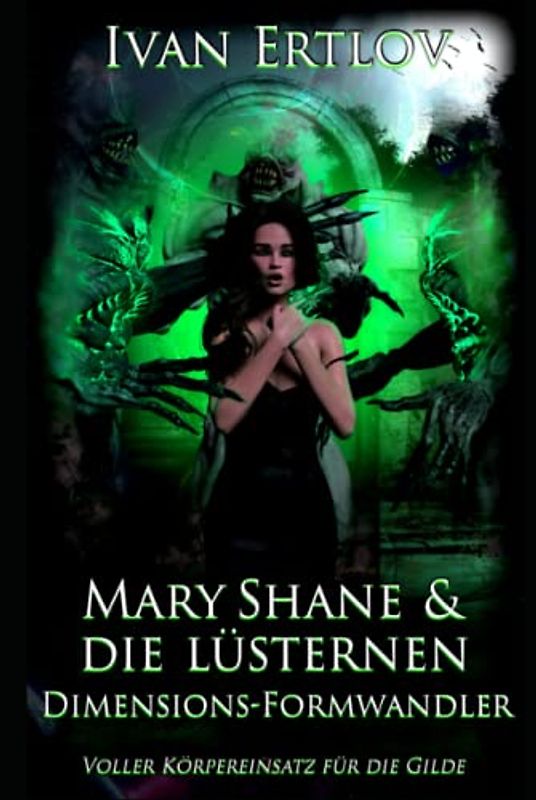 Mary Shane & die lüsternen Dimensions-Formwandler: Voller Körpereinsatz für die Gilde! (Ein Reverse Harem Interspecies Dungeon Core Space Opera LitRPG mit MMO Basenbau, Band 1)