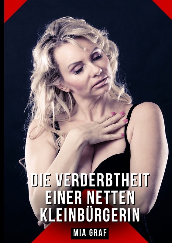 Die Verderbtheit einer netten Kleinbürgerin