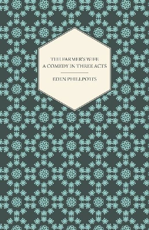 The Farmer's Wife - A Comedy in Three Acts