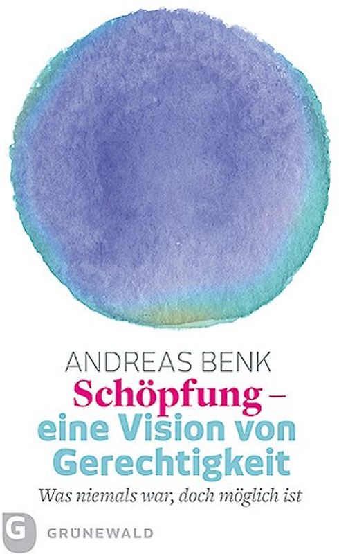 Schöpfung - eine Vision von Gerechtigkeit