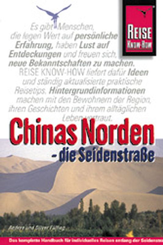 Chinas Norden - Die Seidenstrasse. Entlang der Seidenstrasse von Beijing zur Westgrenze Chinas