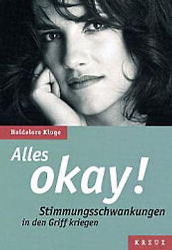 Alles okay!. Stimmungsschwankungen in den Griff kriegen