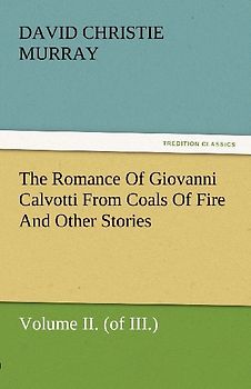 The Romance Of Giovanni Calvotti From Coals Of Fire And Other Stories
