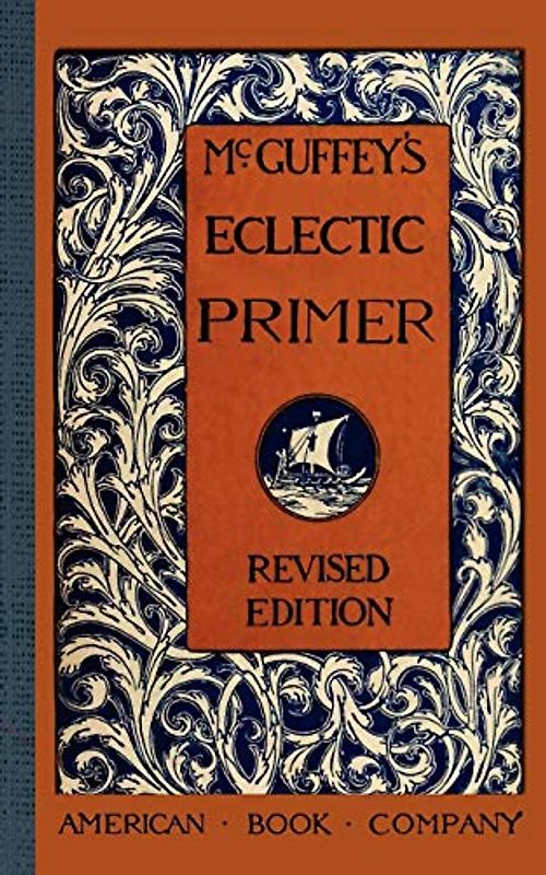 McGuffey's Eclectic Primer (McGuffey Readers: Eclectic Educational Series)