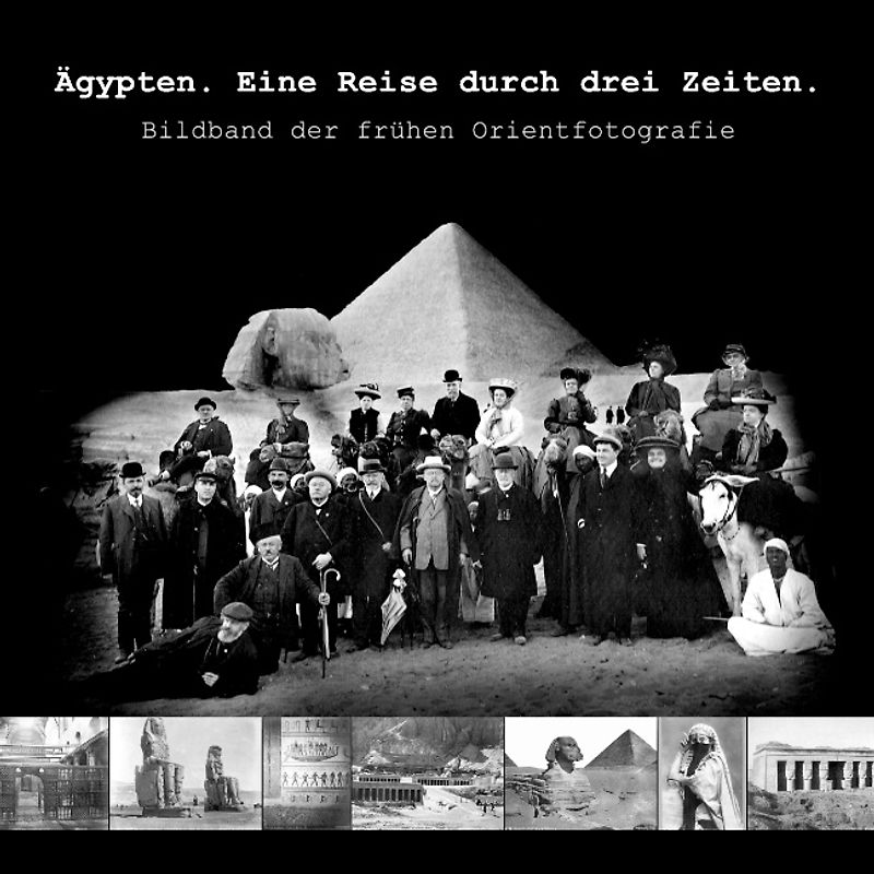 Ägypten. Eine Reise durch drei Zeiten.