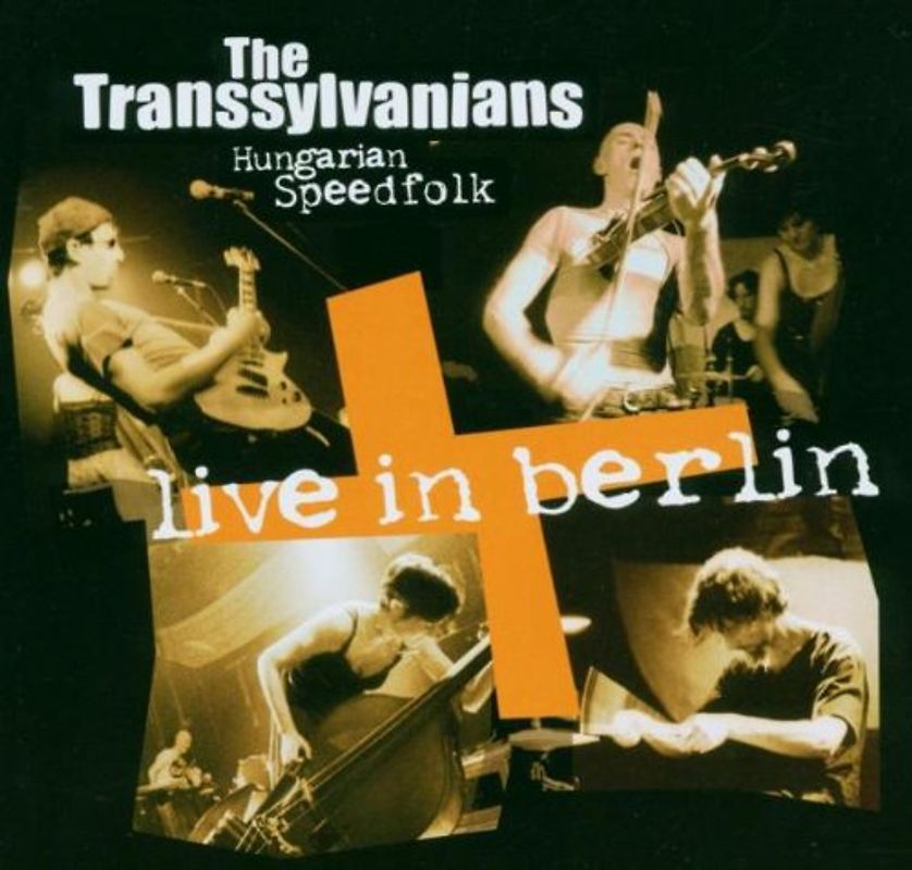 the Transsylvanians - Live in Berlin