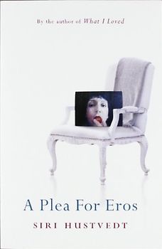 Plea for Eros - Siri Hustvedt