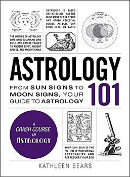 Astrology 101: From Sun Signs to Moon Signs, Your Guide to Astrology (Adams 101)
