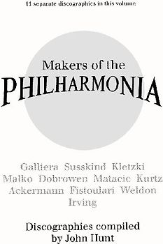 Makers of the Philharmonia. 11 Discographies. Alceo Galliera, Walter Susskind, Paul Kletzki, Nicolai Malko, Issay Dobrowen, Lovro Von Matacic, Efrem K