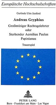 Andreas Gryphius- Grossmütiger Rechtsgelehrter oder sterbender Aemilius Paulus Papinianus