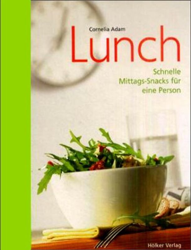 Lunch - Schnelle Mittags-Snacks für eine Person