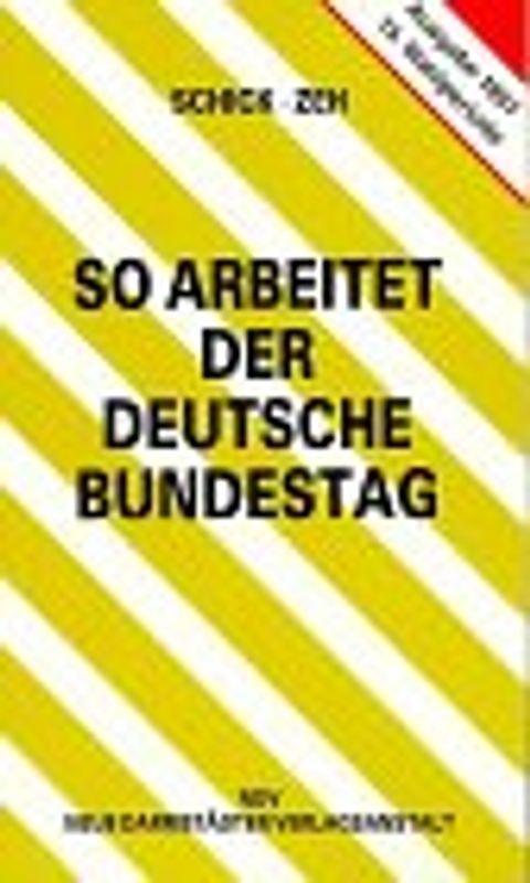 So arbeitet der Deutsche Bundestag - Ausgabe 1997. Organisation und Arbeitsweise des Bundestages. Die Gesetzgebung des Bundes