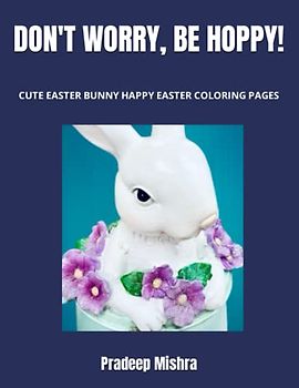 DON'T WORRY, BE HOPPY!: CUTE EASTER BUNNY HAPPY EASTER COLORING PAGES