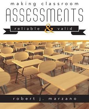 Making Classroom Assessments Reliable and Valid
