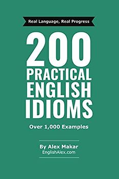 200 Practical English Idioms (Practical English Series)