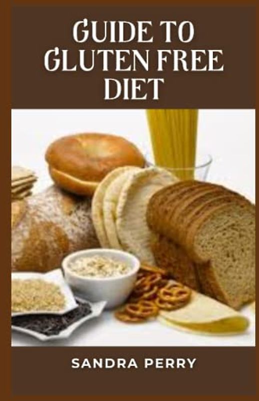 Guide to Gluten Free Diet: A gluten-free diet helps manage symptoms of celiac disease and other medical conditions associated with gluten consumption.