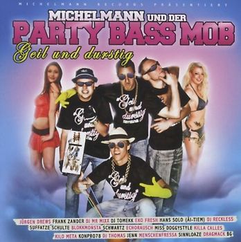 Michelmann & der Party Bass Mob - Geil und Durstig