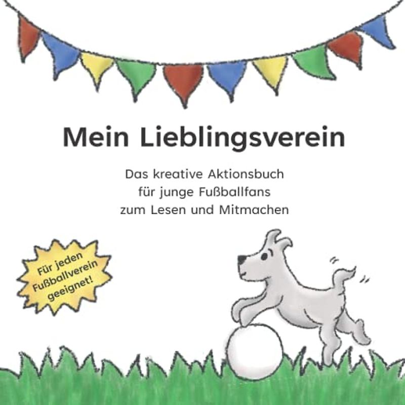 Mein Lieblingsverein: Das kreative Aktionsbuch für junge Fußballfans zum Lesen und Mitmachen
