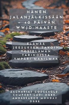 Hänen jalanjälkissään - 40 päivän WWJD-haaste - Elämää Jeesuksen tavoin tosielämän tarinoissa ympäri maailmaa