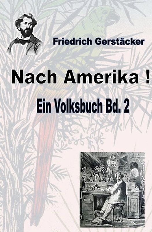 Werkausgabe Friedrich Gerstäcker Ausgabe letzter Hand / Nach Amerika! Bd. 2