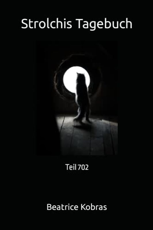 Strolchis Tagebuch: Teil 702