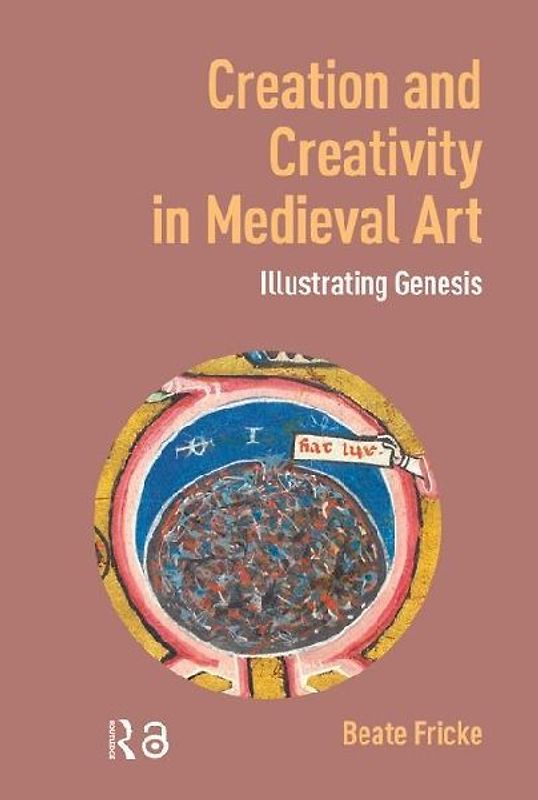 Creation and Creativity in Medieval Art