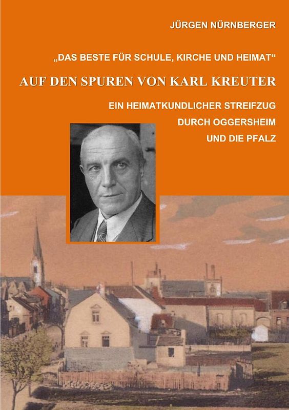 Beiträge zur Geschichte der Stadt Ludwigshafen am Rhein / Auf den Spuren von Karl Kreuter