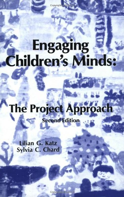 Engaging Children's Minds: The Project Approach - Second Edition - Lilian G. Katz