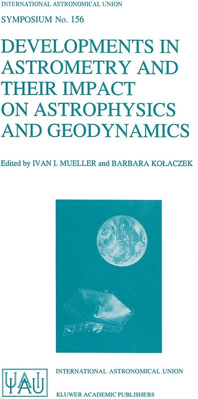 Developments in Astrometry and Their Impact on Astrophysics and Geodynamics