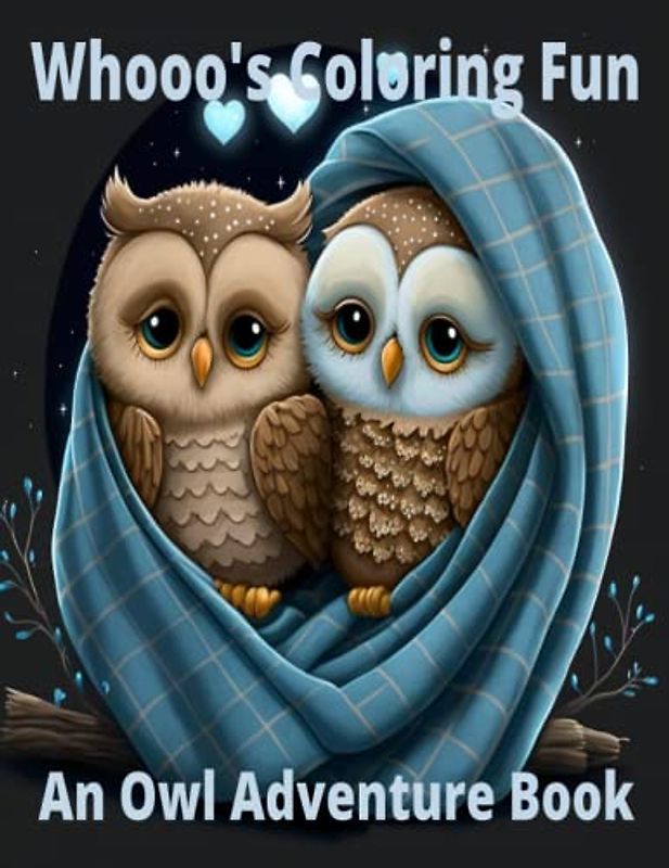 Whooo's Coloring Fun: An Owl Adventure Book