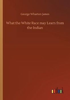 What the White Race may Learn from the Indian