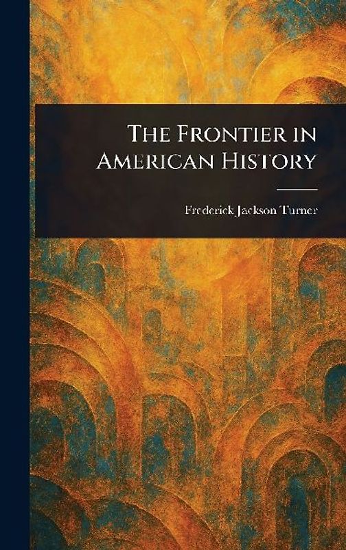The Frontier in American History