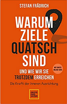 Warum Ziele Quatsch sind – und wie wir sie trotzdem erreichen