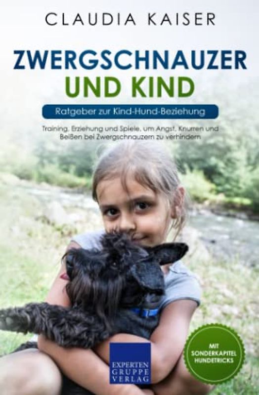 Zwergschnauzer und Kind - Ratgeber zur Kind-Hund-Beziehung: Training, Erziehung und Spiele, um Angst, Knurren und Beißen bei Zwergschnauzern zu verhindern