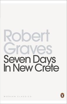 Seven Days in New Crete (Penguin Modern Classics) - Graves, Robert