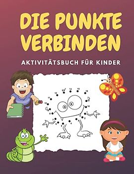 Die Punkte Verbinden: Herausfordernde und lustige Punkt-zu-Punkt-Rätsel Activity-Bücher für Kinder, Kleinkinder, Jungen und Mädchen im Alter von 4-6 3-8 3-5 6-8