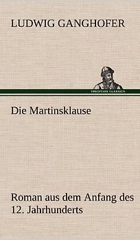 Die Martinsklause: Roman aus dem Anfang des 12. Jahrhunderts