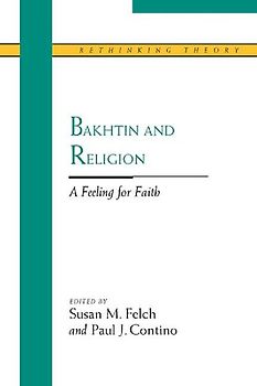 Bakhtin and Religion: A Feeling for Faith