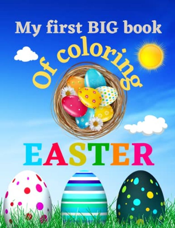My First Big Book Of Coloring Easter: Simple And Easy Coloring Pages For Kids