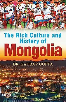 The Rich Culture and History of Mongolia