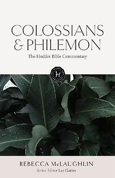 The Hodder Bible Commentary: Colossians & Philemon