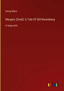 Margery (Gred): A Tale Of Old Nuremberg: in large print