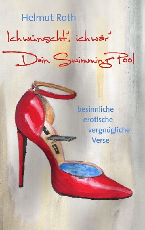 Ich wünscht’, ich wär’ Dein Swimming-Pool