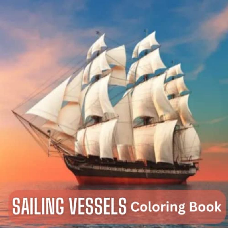 SAILING VESSELS Vol. 1 ; Welcome aboard, fellow adventurer! Set sail on a captivating journey through history with our exquisite 50 pages coloring ... majestic allure of Historical Sailing Vessels