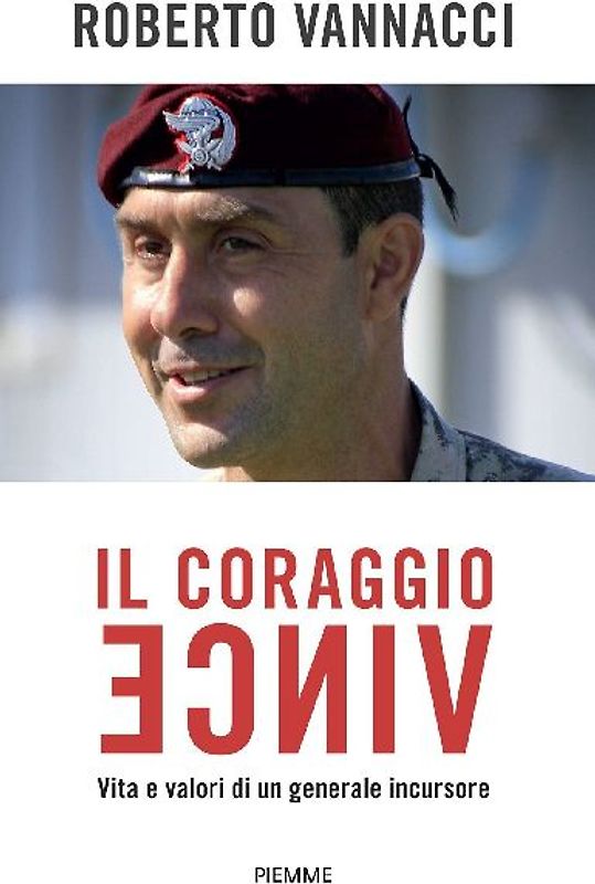 Il coraggio vince. Vita e valori di un generale incursore