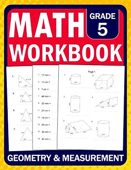 Geometry & Measurement Math Workbook for Grade 5: Geometry & Measurement Math Practice Workbook For kids Ages 10-11 With More Than 400 Exercises | ... Exercises Book For Homeschool or Classroom