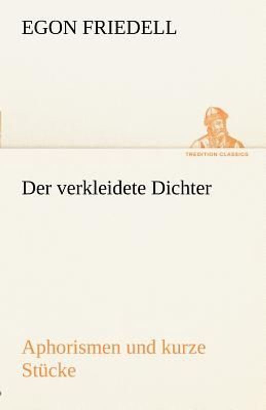 Der verkleidete Dichter. Aphorismen und kurze Stücke