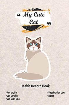 My cute cat health record book (Reg doll cat medical log book) , perfect gift for cat lover: Cat Vaccination record tracker & log book, Pet kitten ... with cells of medical visit and many more